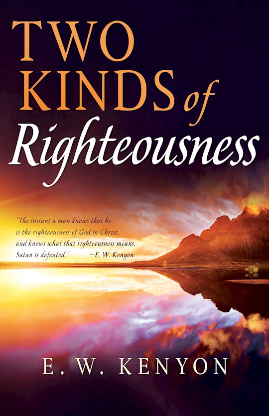 Two Kinds Of Righteousness PB - E W Kenyon